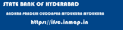 STATE BANK OF HYDERABAD  ANDHRA PRADESH CUDDAPHA MYDUKURA MYDUKURA  ifsc code